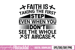 Faith is taking the first step even when you don’t see SVG Product Image 1