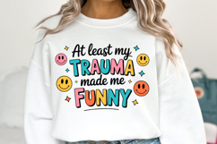 At least my Trauma made me funny Svg | Shirt Svg Product Image 1