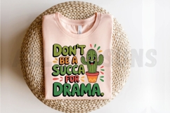 Funny Cactus Graphic With Slogan Don&#039;t Be A Succa For Drama Product Image 2