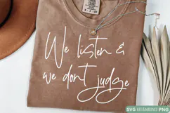 We Listen And We Don't Judge SVG | Sarcastic and Funny SVG Product Image 1
