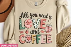 All you need is love PNG, Coffee Valentines day Sublimation Product Image 1