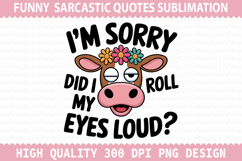 I&#039;m Sorry Did Sublimation - Sarcastic Quotes PNG Design Product Image 1