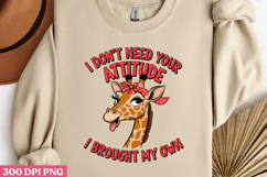 I DON'T NEED YOUR ATTITUDE PNG, Animal Funny Quotes Sublimat Product Image 1