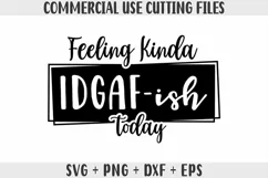 Feeling Kinda IDGAF-ish Today SVG, - Funny SVG, PNG, DXF Product Image 1