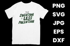 The Solution Is Less Pollution Sustainability Save The SVG Product Image 2