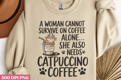 A Woman Cannot Survive On PNG, Funny Cat Sublimation Product Image 3