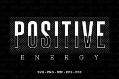 Positive Energy Slogan Quote T shirt Design SVG Product Image 2