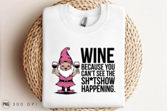 Wine Because You Cant See The Show Sublimation Png Product Image 2