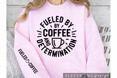 Fueled by Coffee and Determination Coffee Lover Sleeve Product Image 1