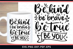 Be kind be brave be true be you, Inspirational Quotes SVG Product Image 1