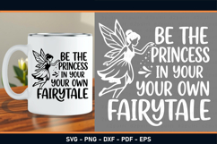 Fairy SVG, Be the princess in your own fairytale T shirt PNG Product Image 2