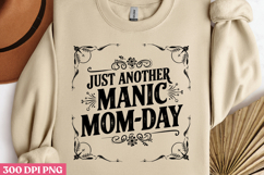 JUST ANOTHER MANIC PNG, Mothers day Mom sublimation Product Image 2