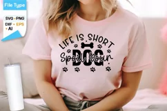 Life Is Short Spoil Your Dog SVG Design | Dog SVG Design Product Image 2