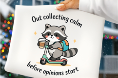 Cute Raccoon Scooter Coffee Out Collecting Calm Funny Quote Product Image 5