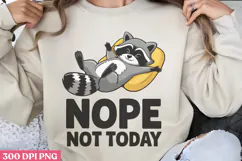 Nope not today PNG, Funny Raccoon Quotes Sublimatio Product Image 1
