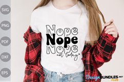 Nope Not Today - Funny Quote Tshirt SVG Design Product Image 1