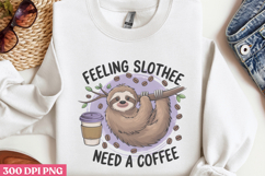 Feeling Slothee Need PNG, Sloth Sublimation PNG Product Image 3