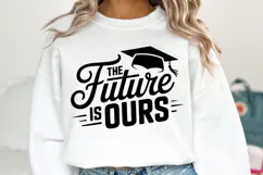 The Future is ours svg | Graduation Svg | Shirt Svg Product Image 1