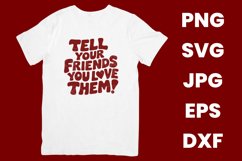 Funny Tell Your Friends You Love Them SVG Product Image 2