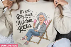It's not grey hair PNG, Funny Grandma Sublimation Product Image 1