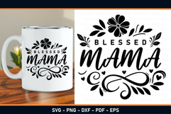 Blessed mama, mothers day Quotes with Floral Flowers SVG PNG Product Image 2