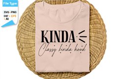 Kinda Classy Kinda Hood SVG Cut File | Sarcastic SVG Product Image 1