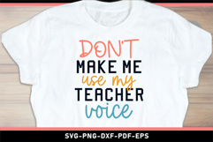 Don't make me use my teacher voice, Funny Sarcastic Quotes Product Image 1
