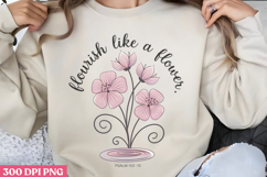 Flourish like a flower PNG, Christian Bible Verses Sublimati Product Image 1
