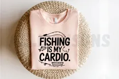 Fishing Is My Cardio Quote Graphic Design For Sublimation Product Image 2