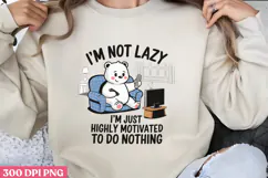 I M NOT LAZY I M JUST HIGHLY PNG, Lazy Sublimation PNG Product Image 1