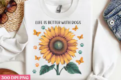 Life is better with dogs PNG, Sunflower Sublimation Product Image 3