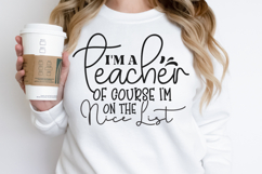 I&#039;m a teacher of course i&#039;m on the nice list SVG Product Image 3
