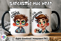 Sarcastic Coffee Mug Wrap | Both Side Funny Mug Wrap Product Image 1