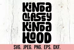 Kinda Classy Kinda Hood SVG - Sarcastic PNG - Funny Quotes Product Image 5
