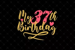 37th Birthday SVG | My 37th Birthday SVG | Birthday Product Image 2