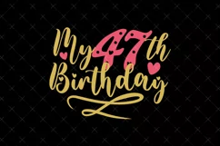 47th Birthday SVG | My 47th Birthday SVG | Birthday Product Image 2