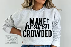 Make Heaven Crowded SVG PNG - Worthy - Christian Religion Product Image 1