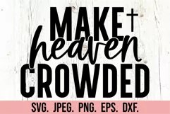 Make Heaven Crowded SVG PNG - Worthy - Christian Religion Product Image 5