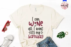 I can wine all I want its my birthday - Birthday SVG EPS DXF Product Image 2