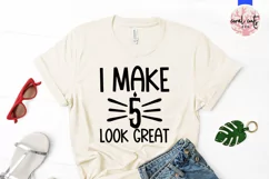 I make 5 look great - Birthday SVG EPS DXF PNG Product Image 2