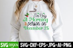 I'm Only a Morning Person On December 25 SVG Cut File Product Image 1