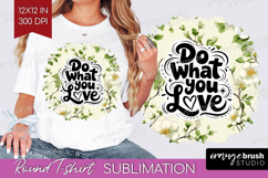 Inspirational Quote Round Tshirt Background - Floral PNG Product Image 1