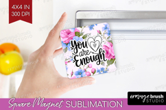 Inspirational Quote Magnet Sublimation - Floral Square PNG Product Image 1