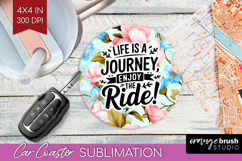 Inspirational Quote Car Coaster - Floral Coaster PNG Product Image 1