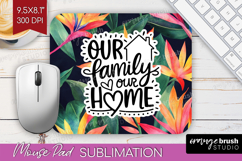 Family Quote Mouse Pad Sublimation - Tropical Flowers PNG Product Image 1