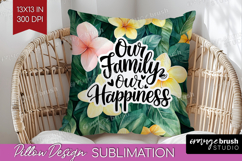 Family Quote Pillow Sublimation - Tropical Flowers Pillow Product Image 1