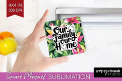 Family Quote Magnet Sublimation - Tropical Flowers Square Product Image 1