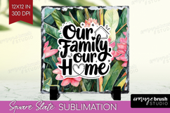 Family Quote Slate PNG - Tropical Flowers Square Slate Product Image 1