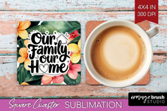 Family Quote Square Coaster - Tropical Flowers Coaster PNG Product Image 1