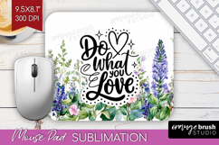 Inspirational Quote Mouse Pad Sublimation - Wildflowers PNG Product Image 1